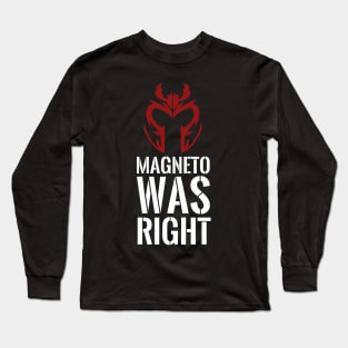 Magneto was right Long Sleeve T-Shirt